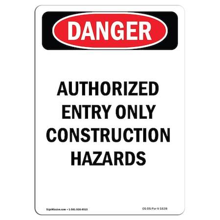 Signmission OSHA Sign, 10" Height, Aluminum, Portrait Authorized Entry Construction Hazards, Portrait OS-DS-A-710-V-1638